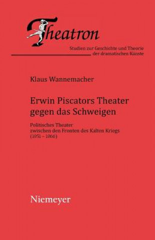 Buch Erwin Piscators Theater gegen das Schweigen Klaus Wannemacher