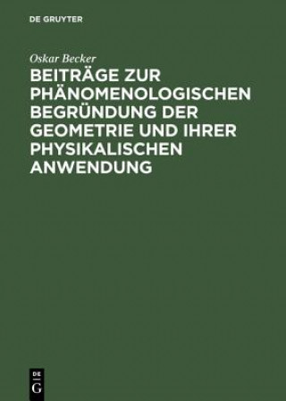 Kniha Beitrage Zur Phanomenologischen Begrundung Der Geometrie Und Ihrer Physikalischen Anwendung Oskar Becker