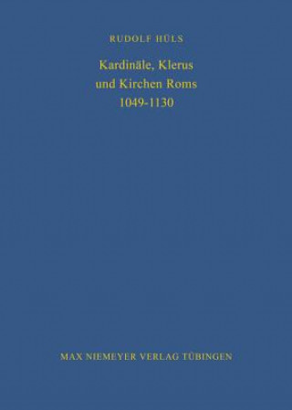 Carte Kardinale, Klerus Und Kirchen ROMs 1049-1130 Rudolf Hüls