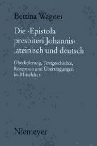 Kniha Die "Epistola presbiteri Johannis" lateinisch und deutsch Bettina Wagner