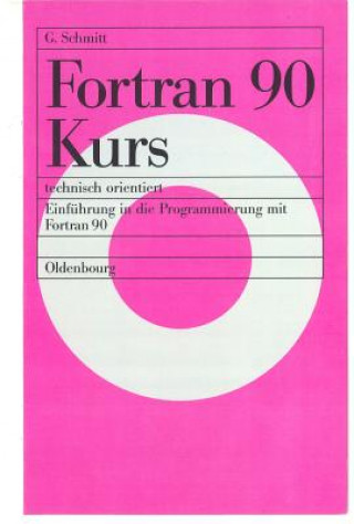 Kniha FORTRAN 90 Kurs - Technisch Orientiert Günter Schmitt