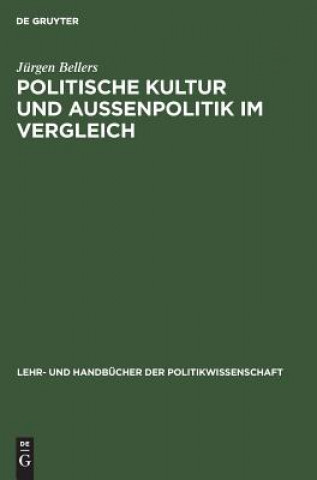 Kniha Politische Kultur und Aussenpolitik im Vergleich Jürgen Bellers