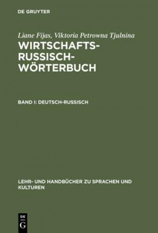 Carte Wirtschaftsrussisch-Woerterbuch, Band I, Deutsch-Russisch Liane Fijas