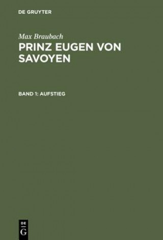 Book Prinz Eugen von Savoyen, Band 1, Aufstieg Max Braubach