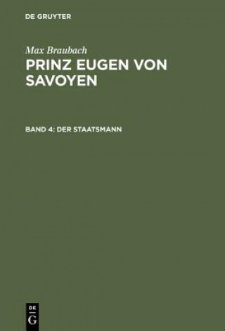 Carte Prinz Eugen von Savoyen, Band 4, Der Staatsmann Max Braubach