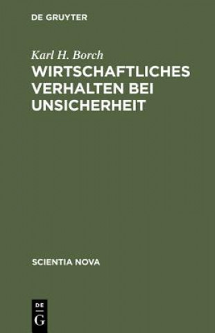 Knjiga Wirtschaftliches Verhalten bei Unsicherheit Karl H. Borch