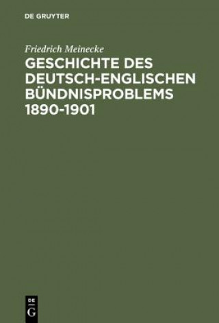 Könyv Geschichte Des Deutsch-Englischen B ndnisproblems 1890-1901 Friedrich Meinecke