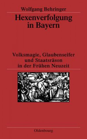 Kniha Hexenverfolgung in Bayern Wolfgang Behringer