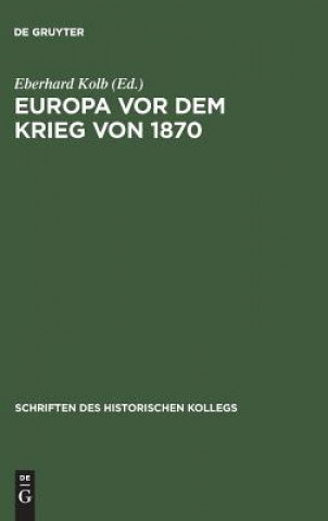 Könyv Europa vor dem Krieg von 1870 Eberhard Kolb