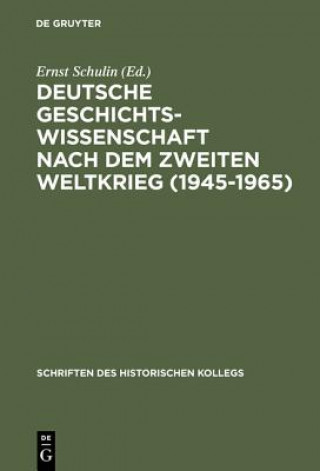 Kniha Deutsche Geschichtswissenschaft Nach Dem Zweiten Weltkrieg (1945-1965) Ernst Schulin