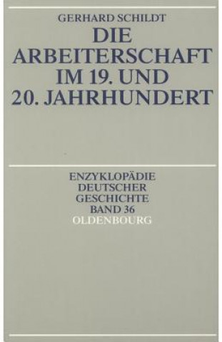 Carte Die Arbeiterschaft im 19. und 20. Jahrhundert Gerhard Schildt