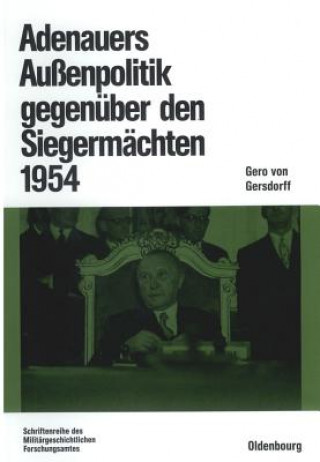 Könyv Adenauers Aussenpolitik gegenuber den Siegermachten 1954 Gero von Gersdorff
