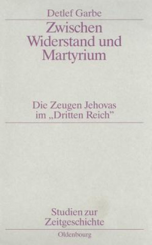 Kniha Zwischen Widerstand und Martyrium Detlef Garbe