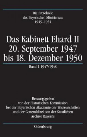 Kniha Das Kabinett Erhard II., 20. September 1947 bis 18. Dezember 1950 Historischen Kommission bei der Bayerischen Akademie der Wissenschaften und der Generaldirektion der Staatlichen Archive Bayerns