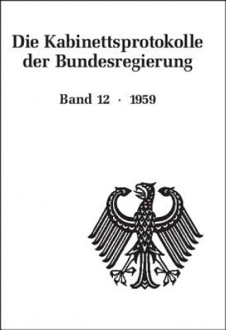 Könyv Die Kabinettsprotokolle der Bundesregierung 12. Die Kabinettsprotokolle 1959 Hartmut Weber