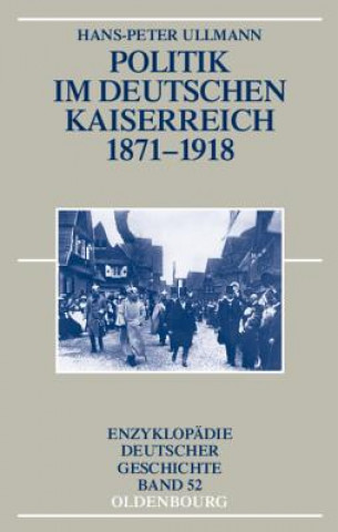 Kniha Politik im deutschen Kaiserreich 1871-1918 Hans-Peter Ullmann