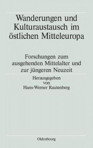 Książka Wanderungen Und Kulturaustausch Im OEstlichen Mitteleuropa Hans-Werner Rautenberg