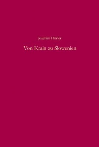 Kniha Hösler: Von Krain zu Slowenien Joachim Hösler