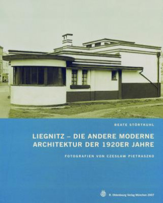 Könyv Liegnitz - Die andere Moderne Beate Störtkuhl