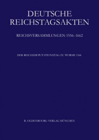 Carte Deutsche Reichstagsakten, Der Reichsdeputationstag zu Worms 1564 Historische Kommission bei der Bayerischen Akademie d. Wissenschaften