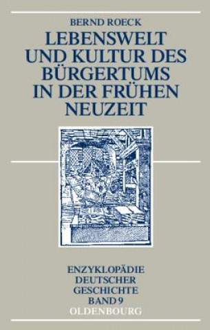 Kniha Lebenswelt und Kultur des Bürgertums in der Frühen Neuzeit Bernd Roeck