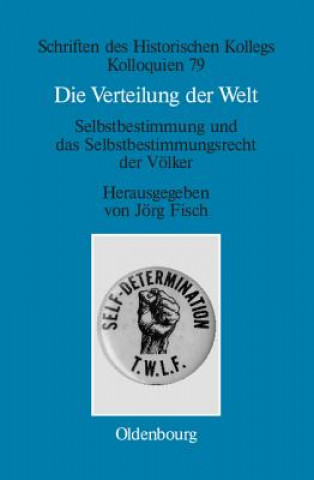 Knjiga Verteilung Der Welt. Selbstbestimmung Und Das Selbstbestimmungsrecht Der Voelker Jörg Fisch