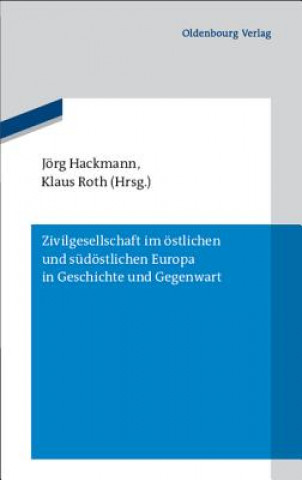 Libro Zivilgesellschaft im östlichen und südöstlichen Europa in Geschichte und Gegenwart Jörg Hackmann