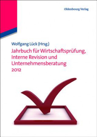 Carte Jahrbuch Fur Wirtschaftsprufung, Interne Revision Und Unternehmensberatung 2012 Wolfgang Lück