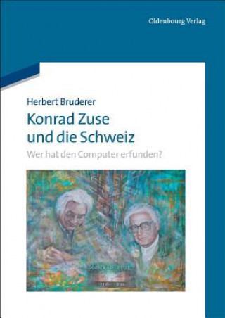 Kniha Konrad Zuse Und Die Schweiz Herbert Bruderer