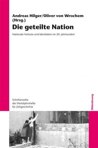 Kniha Die geteilte Nation Andreas Hilger