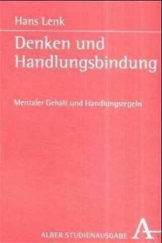 Knjiga Denken und Handlungsbindung. Studienausgabe Hans Lenk