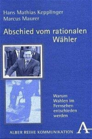Kniha Abschied vom rationalen Wähler Hans Mathias Kepplinger