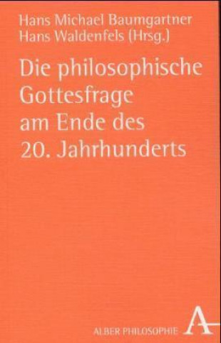 Kniha Die philosophische Gottesfrage am Ende des 20. Jahrhunderts Hans Michael Baumgartner