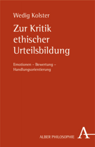 Könyv Zur Kritik ethischer Urteilsbildung Wedig Kolster