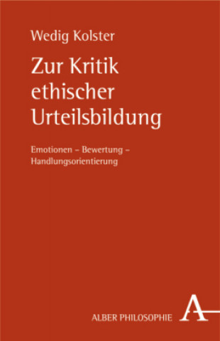 Kniha Zur Kritik ethischer Urteilsbildung Wedig Kolster