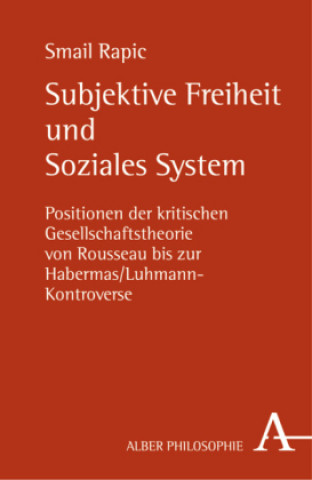 Kniha Subjektive Freiheit und Soziales System Smail Rapic