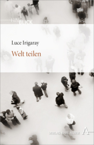 Könyv Welt teilen Luce Irigaray