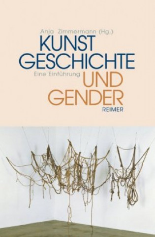 Könyv Kunstgeschichte und Gender Anja Zimmermann