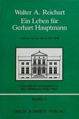 Kniha Ein Leben für Gerhart Hauptmann - Aufsätze zum Werk Gerhart Hauptmanns aus den Jahren 1929-1990 Walter A. Reichart