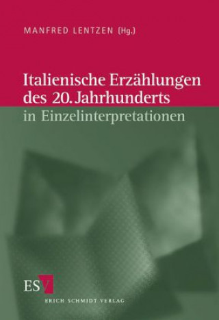 Kniha Italienische Erzählungen des 20. Jahrhunderts in Einzelinterpretationen Manfred Lentzen