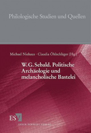 Kniha W.G. Sebald. Politische Archäologie und melancholische Bastelei Michael Niehaus