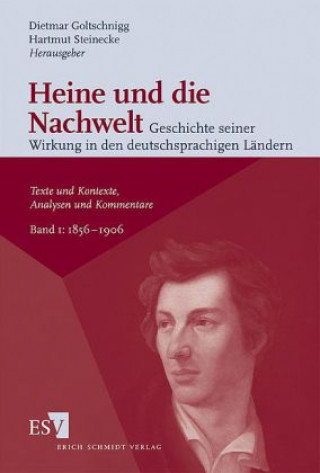 Kniha Heine und die Nachwelt 01. Geschichte seiner Wirkung in den deutschsprachigen Ländern Dietmar Goltschnigg