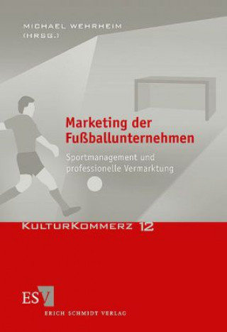 Könyv Marketing der Fußballunternehmen Michael Wehrheim