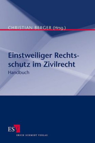 Könyv Einstweiliger Rechtsschutz im Zivilrecht Christian Berger