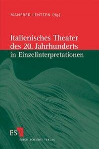 Kniha Italienisches Theater des 20. Jahrhunderts in Einzelinterpretationen Manfred Lentzen