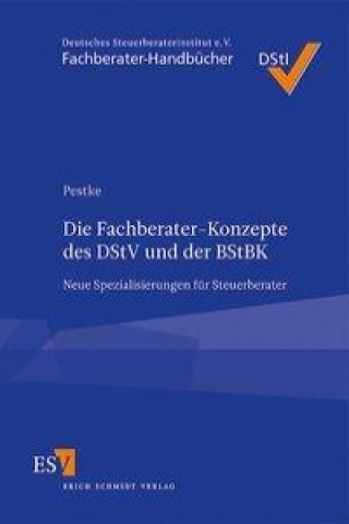 Kniha Die Fachberater-Konzepte des DStV und der BStBK Axel Pestke