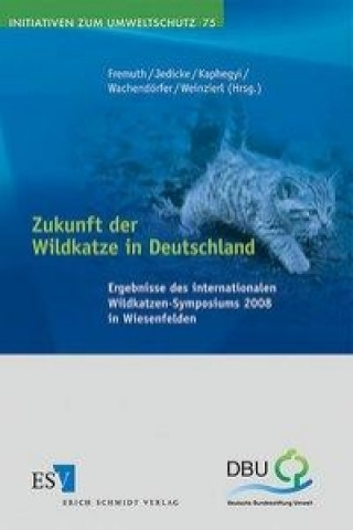 Kniha Zukunft der Wildkatze in Deutschland Wolfgang Fremuth