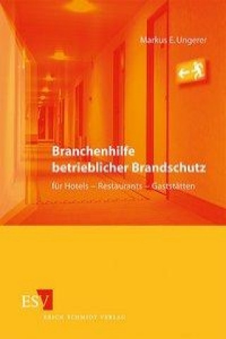 Kniha Branchenhilfe betrieblicher Brandschutz für Hotels - Restaurants - Gaststätten Markus E. Ungerer
