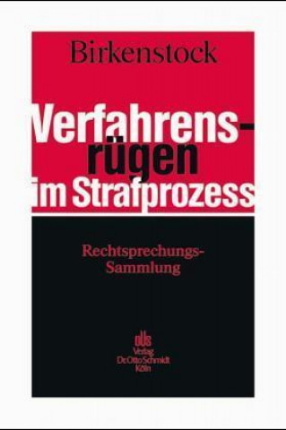 Kniha Verfahrensrügen im Strafprozess. Rechtsprechungssammlung. Mit mehr als 3000 höchstrichterlichen Verfahrensrügen Reinhard Georg Birkenstock