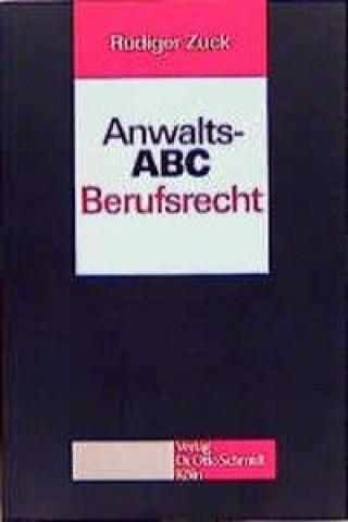 Kniha Anwalts-ABC Berufsrecht Rüdiger Zuck